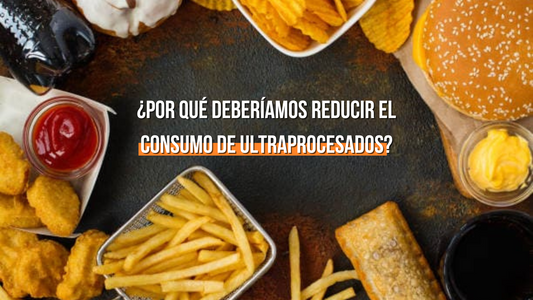 ¿Por qué deberíamos reducir el consumo de ultraprocesados?