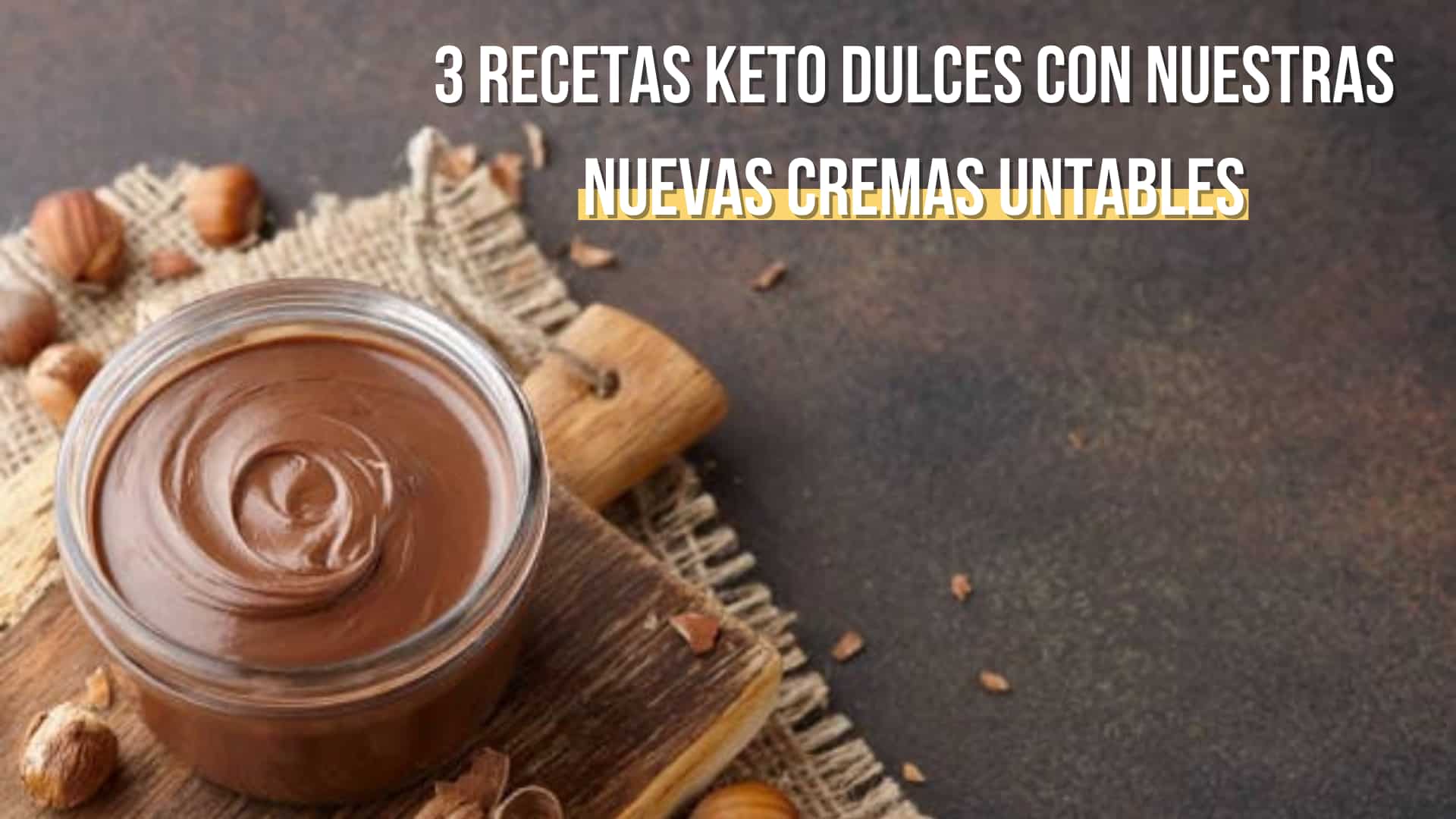 3 Recetas Keto Dulces con Nuestras Nuevas Cremas Untables